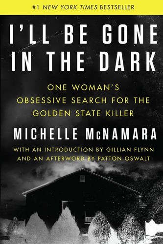 I'll Be Gone in the Dark by Michelle McNamara book cover