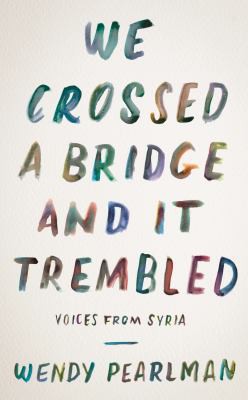 We Crossed a Bridge and It Trembled by Wendy Pearlman book cover