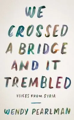 We Crossed a Bridge and It Trembled by Wendy Pearlman book cover