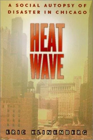 Heat Wave: A Social Autopsy of Disaster in Chicago by Eric Klinenberg book cover