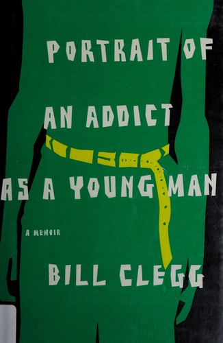 Portrait of an Addict as a Young Man by Bill Clegg book cover