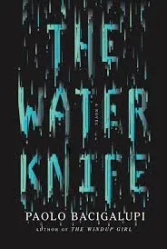 The Water Knife by Paolo Bacigalupi book cover