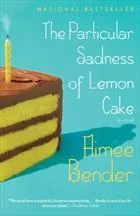 The Particular Sadness of Lemon Cake by Aimee Bender book cover
