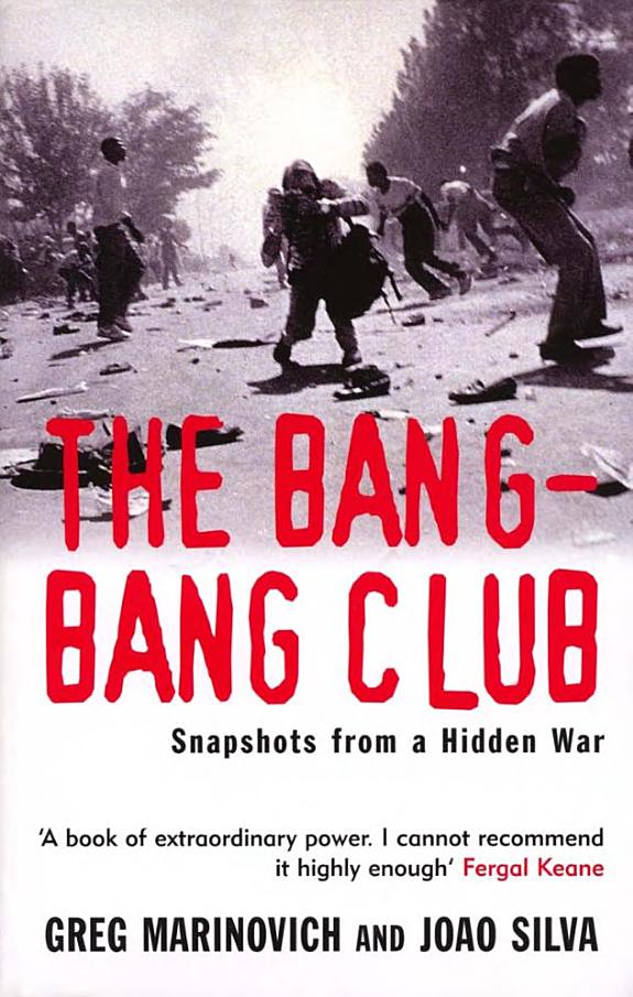 The Bang-Bang Club: Snapshots from a Hidden War