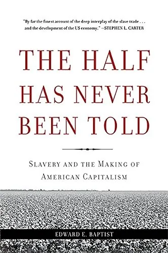 The Half Has Never Been Told by Edward Baptist book cover