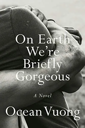 On Earth We're Briefly Gorgeous by Ocean Vuong book cover