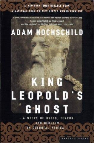 King Leopold's Ghost: A Story of Greed, Terror, and Heroism in Colonial Africa by Adam Hochschild book cover