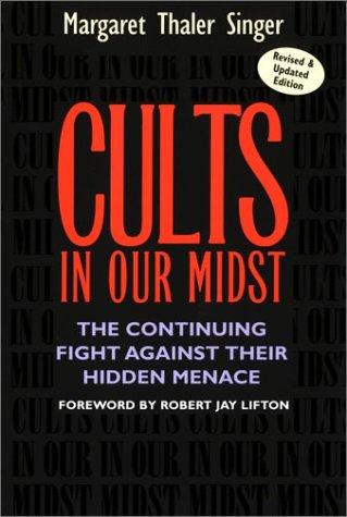 Cults in Our Midst: The Continuing Fight Against Their Hidden Menace by Margaret Thaler Singer book cover