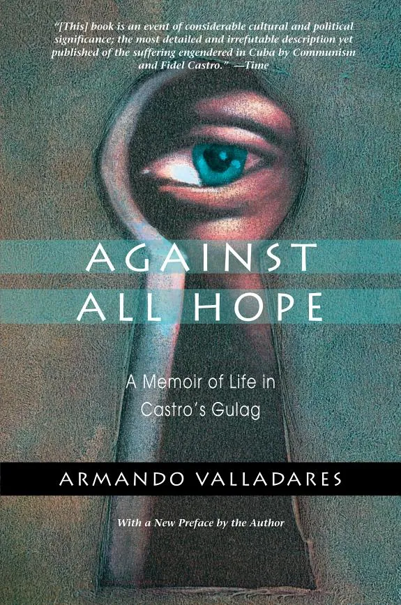 Against All Hope: A Memoir of Life in Castro's Gulag by Armando Valladares book cover