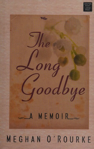 The Long Goodbye by Meghan O'Rourke book cover