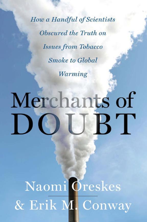 Merchants of Doubt: How a Handful of Scientists Obscured the Truth on Issues from Tobacco Smoke to Global Warming by Naomi Oreskes and Erik M. Conway book cover